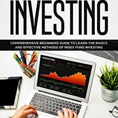 [Access] [EBOOK EPUB KINDLE PDF] Index Fund Investing: Comprehensive Beginner's Guide