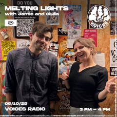 Melting Lights with Jamie & Giulia 06/10/25 - [Voices Radio]