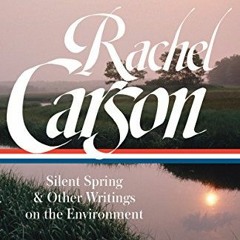 [Download] PDF 📑 Rachel Carson: Silent Spring & Other Writings on the Environment (L