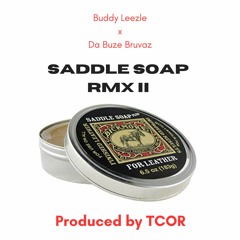 SADDLE SOAP RMX II ft DA BUZE BRUVAZ produced by TCOR
