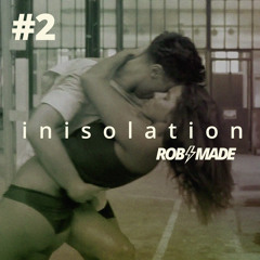 Rob Made Inisolation Mix #2