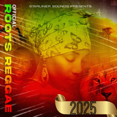 Starliner Sounds Official Roots Reggae Mix 2025