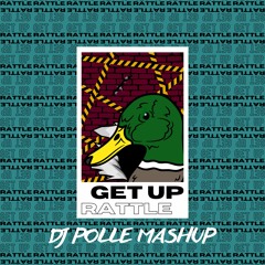 Get Up Rattle (DJ Polle Mashup)