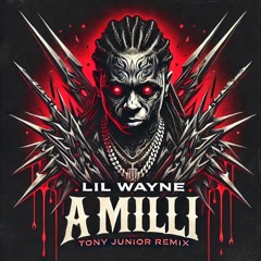 Lil Wayne - A Milli [Tony Junior Remix]