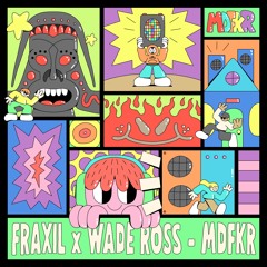 Fraxil & Wade Ross - MDFKR