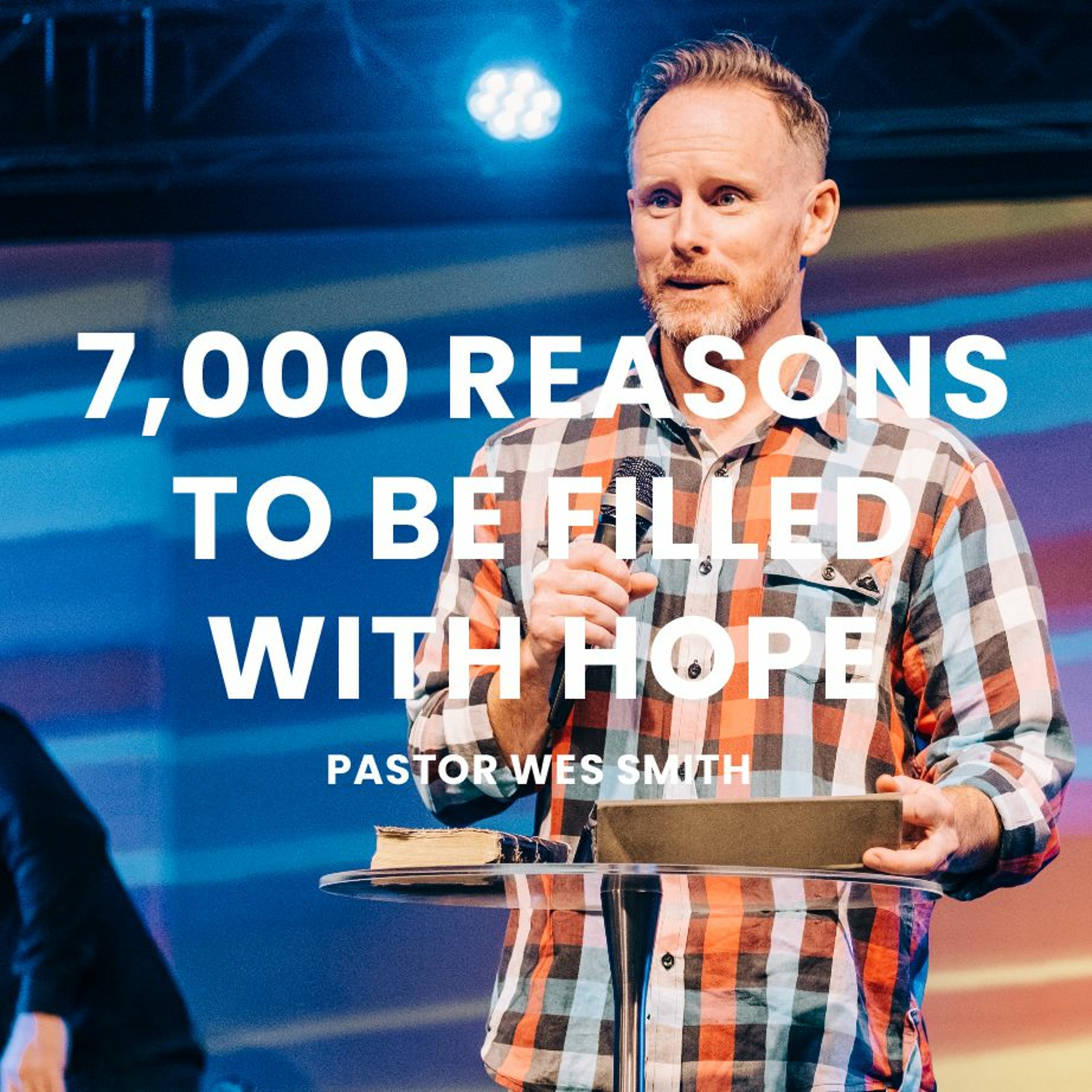 7,000 Reasons For Hope | Pastor Wes Smith episode artwork