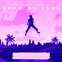 Show Me Love (Brent Betit & Elazion Remix