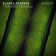 mtt PREMIERE : Blanka Barbara - Poem For Osiris (Julien Vertigo Remix) | Oniryzm Records |
