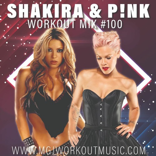 MGJ Workout Music - Shakira & P!nk Workout Mix #100