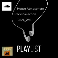 House Atmosphere - Tracks Selection | 2024_W10