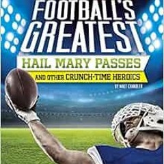 [Get] PDF √ Football's Greatest Hail Mary Passes and Other Crunch-Time Heroics (Sport