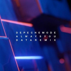 Depeche Mode - Always You (DATA Remix)