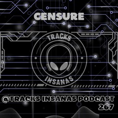 CENSURE - @Tracks Insanas Podcast 267  - [Hungary]