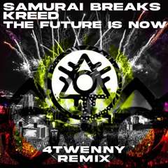 SAMURAI BREAKS & KREED - THE FUTURE IS NOW (4Twenny Remix)