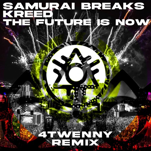 SAMURAI BREAKS & KREED - THE FUTURE IS NOW (4Twenny Remix)