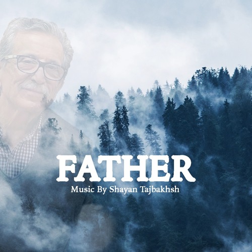 Father - Shayan Tajbakhsh
