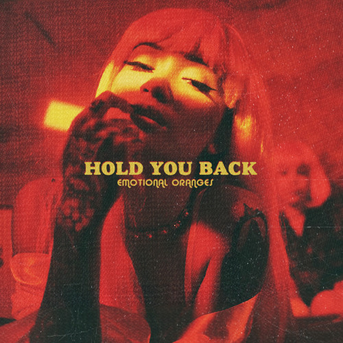 Stream Hold You Back By Emotional Oranges Listen Online For Free On Soundcloud