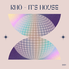 Rhō - It's House