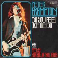 Peter Frampton - Do You Feel Like We Do