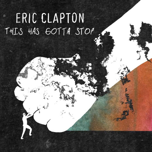 Stream This Has Gotta Stop by Eric Clapton | Listen online for free on SoundCloud
