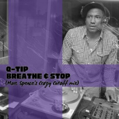 Q-Tip - Breathe & Stop (Marc Spence's Crazy Cutoff Mix)(Free Download)