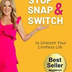 [DOWNLOAD] ⚡ PDF Stop  Snap & Switch Train Your Brain to Unleash Your Limitless Life