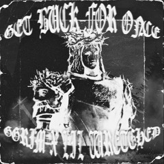 GET BUCK FOR ONCE (Ft. LIL WRETCHED) [Prod. GREY]