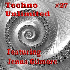 Techno Unlimited #27 Featuring - Jenna Gilmore