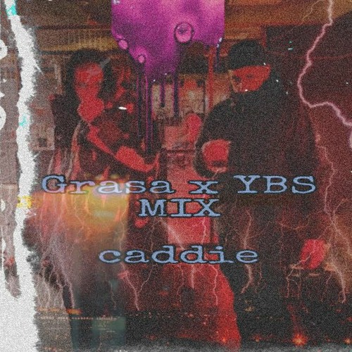 Grasa x YBS MIX