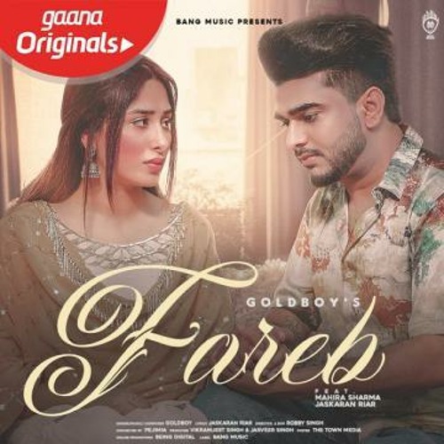 Stream Fareb Goldboy Ft Mahira Sharma Jaskaran Riar Latest Punjabi Stream Fareb Goldboy Ft Mahira Sharma Jaskaran Riar Latest Punjabi