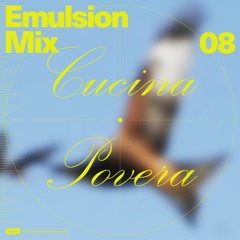 Emulsion 08. (Cucina Povera)