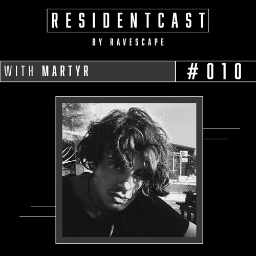 EX-RESIDENTCAST #010 / Martyr