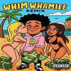 “WHIM WHAMIEE “ Remix
