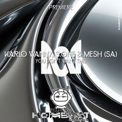 PREMIERE: Karlo Wanny, S.ONE, MESH (SA) - You Don`t Want This [KOMBUST]