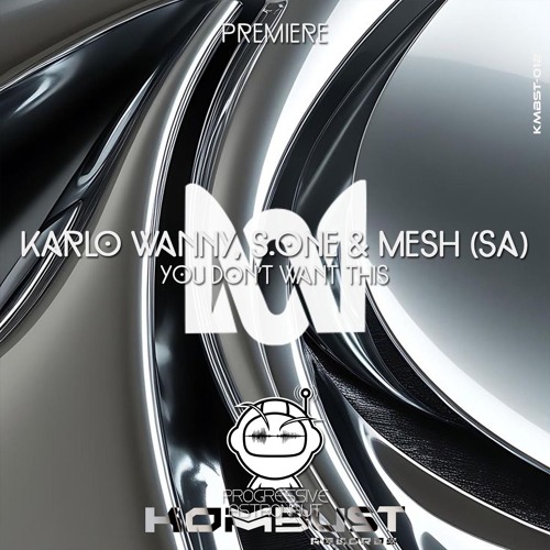 PREMIERE: Karlo Wanny, S.ONE, MESH (SA) - You Don`t Want This [KOMBUST]