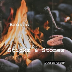 Broses-“Sticks N Stones” (J. Cole Cover)