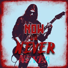 Now Or Never