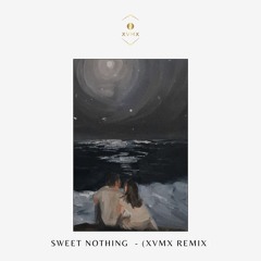 Sweet Nothing  - (XVMX Remix)