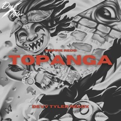 Trippie Red - Topanga (Devv Tyler Remix)FREE DL