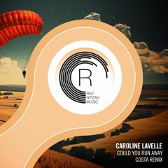 Caroline Lavelle - Could You Run Away (Costa Remix)