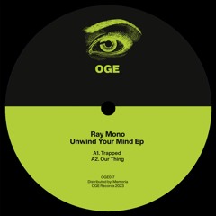 Ray Mono - Unwind Your Mind EP incl. CHKLTE Remix // OGE017