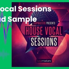House Vocal Sessions Download Sample Packs