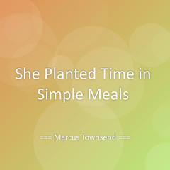 She Planted Time in Simple Meals
