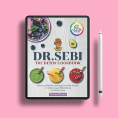 DR. SEBI: The Detox Cookbook: Delicious Alkaline Juice & Smoothie Recipes for Cleansing and Rev