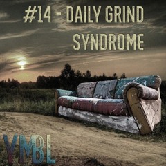 You Must Be Lost - #14 - Daily Grind Syndrome