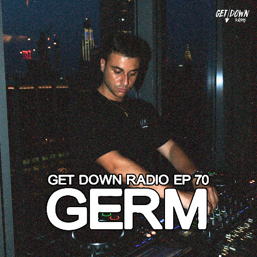 Get Down Radio Ep. 70 | Germ