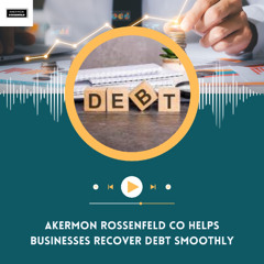 Akermon Rossenfeld CO Helps Businesses Recover Debt Smoothly