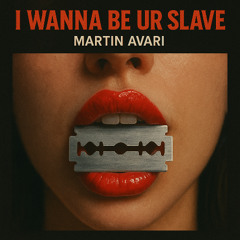 I Wanna Be Ur Slave