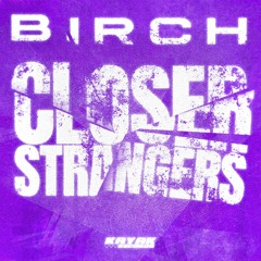 Birch - Closer
