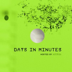 Days In Minutes / Episode 064 / August 2022